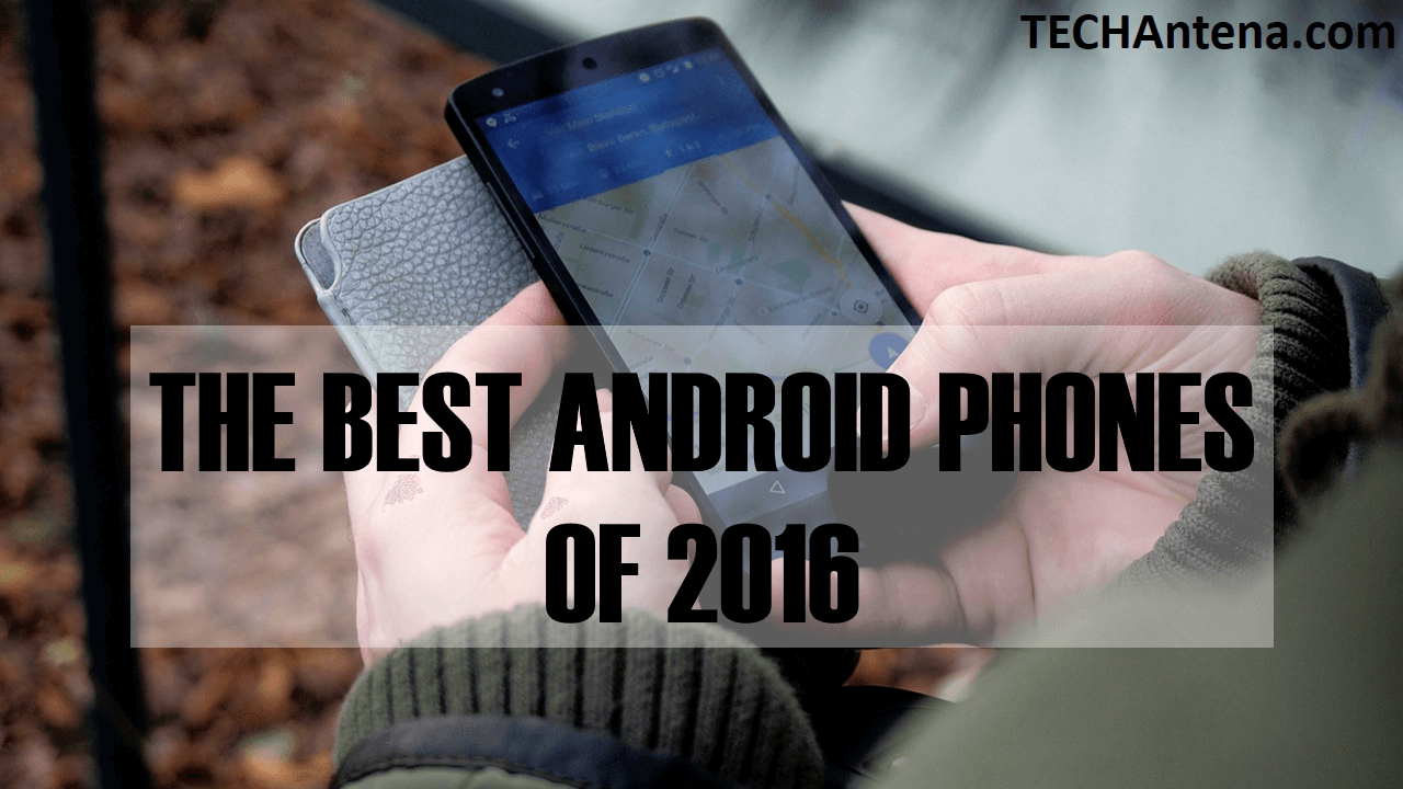 THE BEST ANDROID PHONES OF 2016